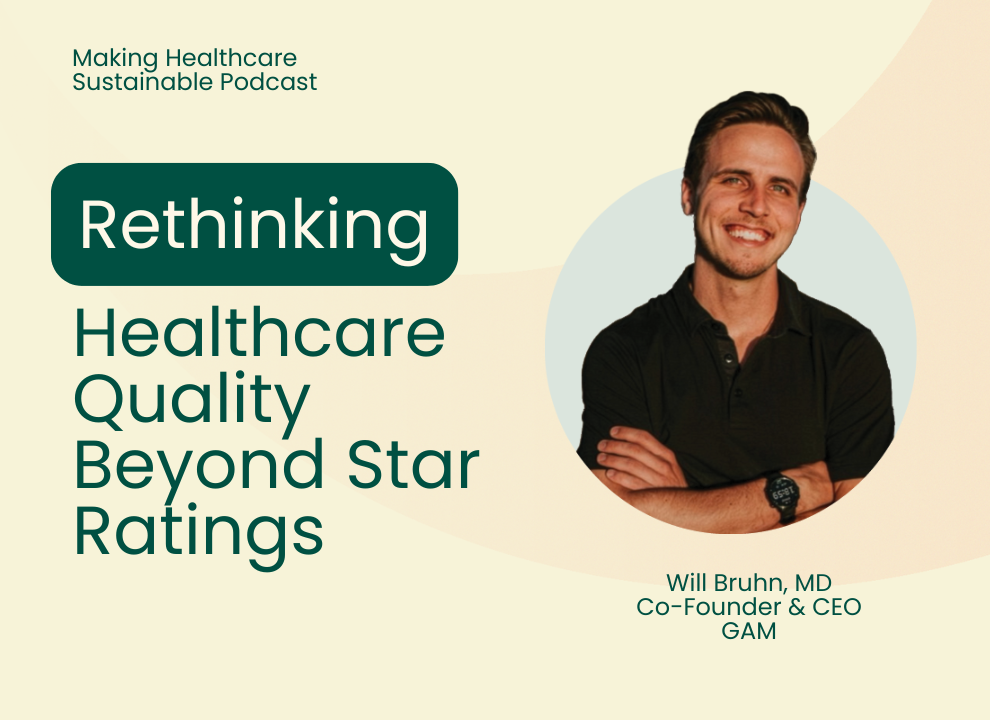 Rethinking Healthcare Quality Beyond Star Ratings with Will Bruhn