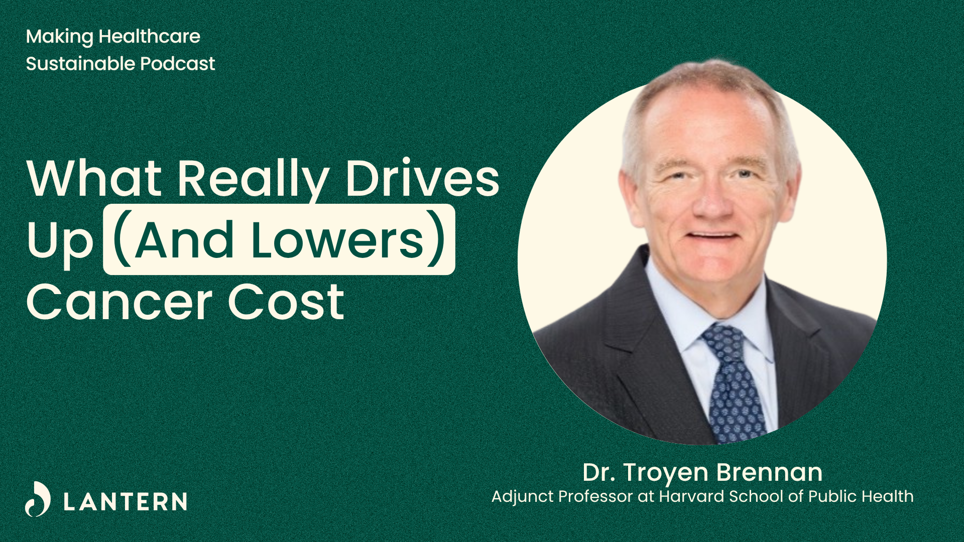 What Really Drives Up (And Lowers) Cancer Costs with Troy Brennan