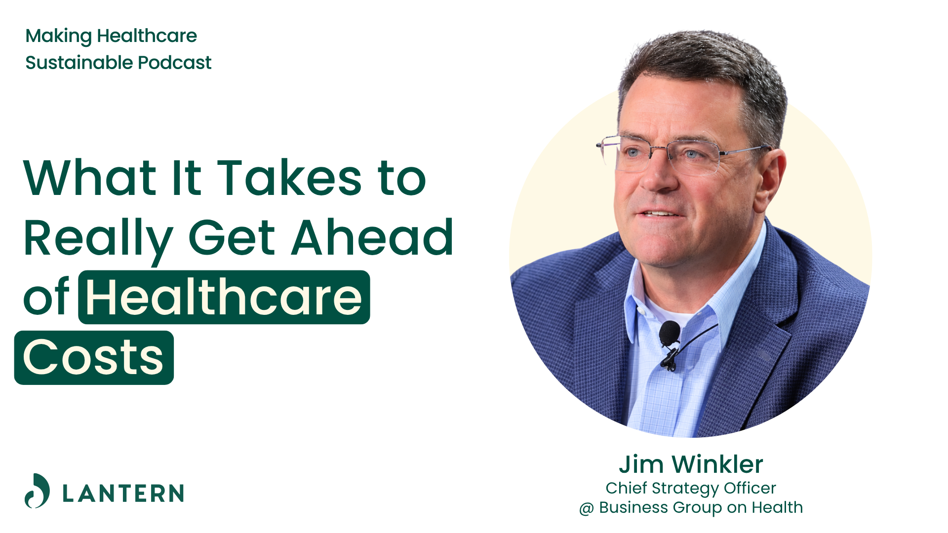 What It Takes To Really Get Ahead of Healthcare Costs, with Jim Winkler